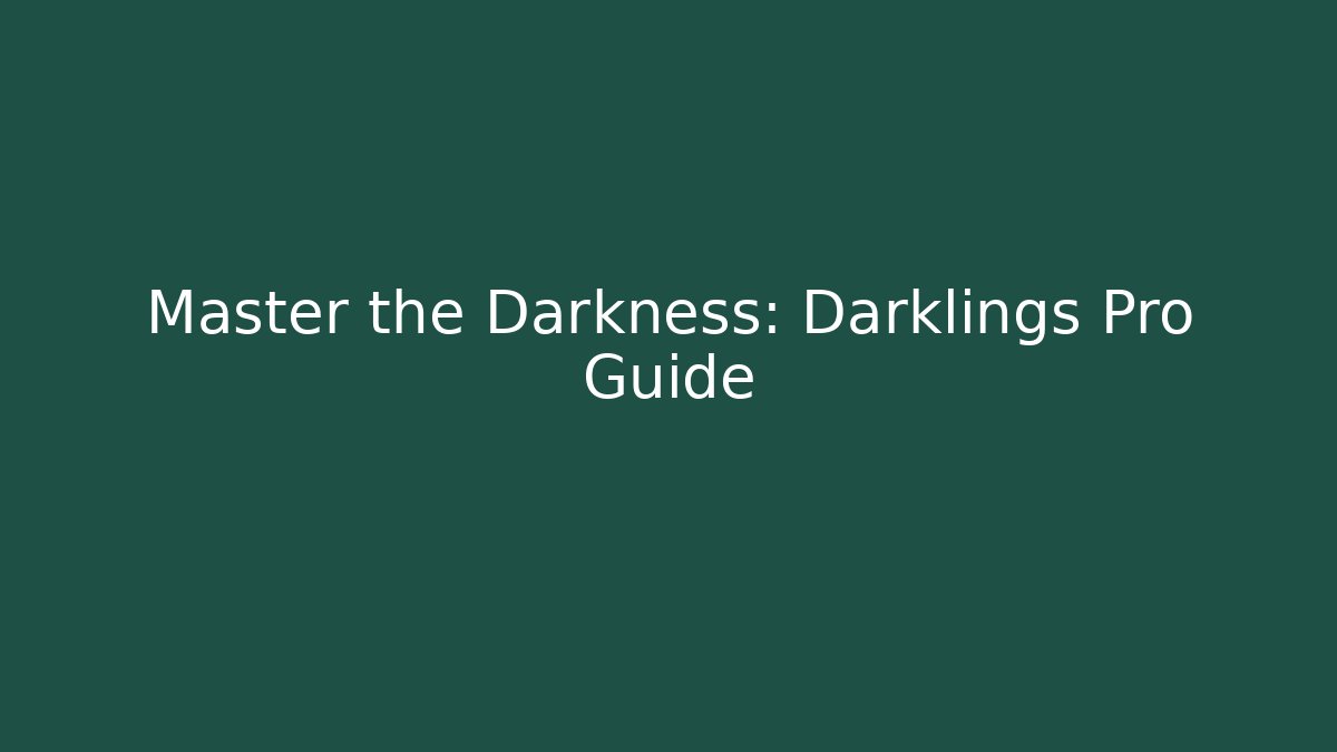 Master the Darkness: Darklings Pro Guide - Critter Realm