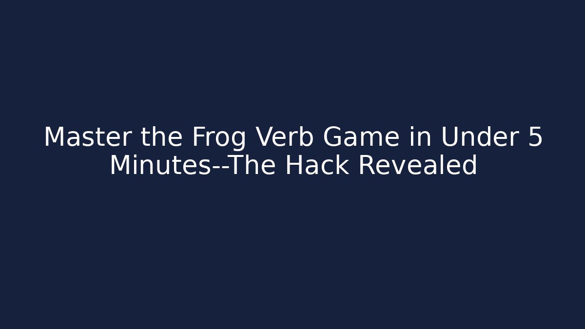Master the Frog Verb Game in Under 5 Minutes—The Hack Revealed - Critter Realm