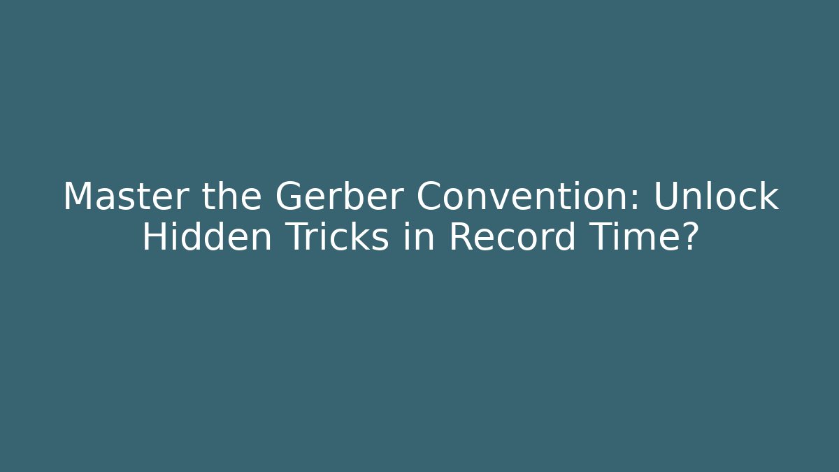 Master the Gerber Convention: Unlock Hidden Tricks in Record Time?