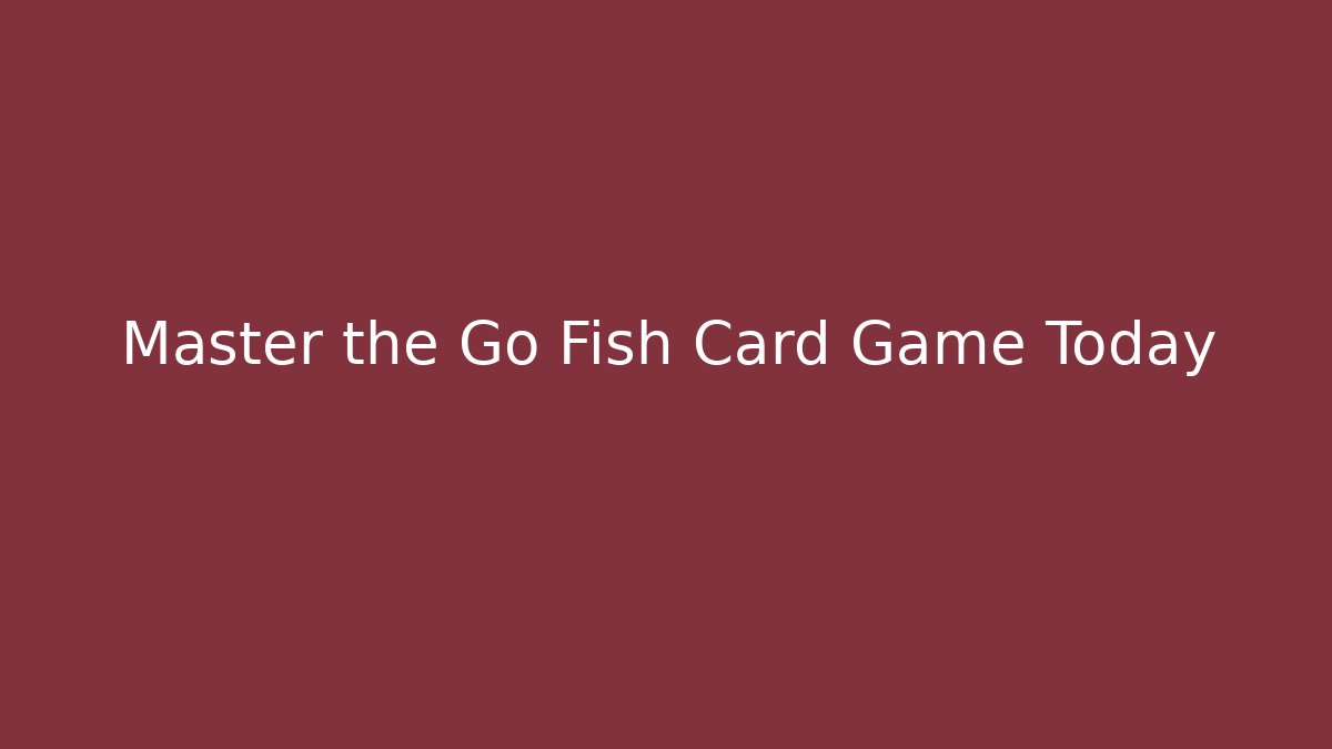 Master the Go Fish Card Game Today