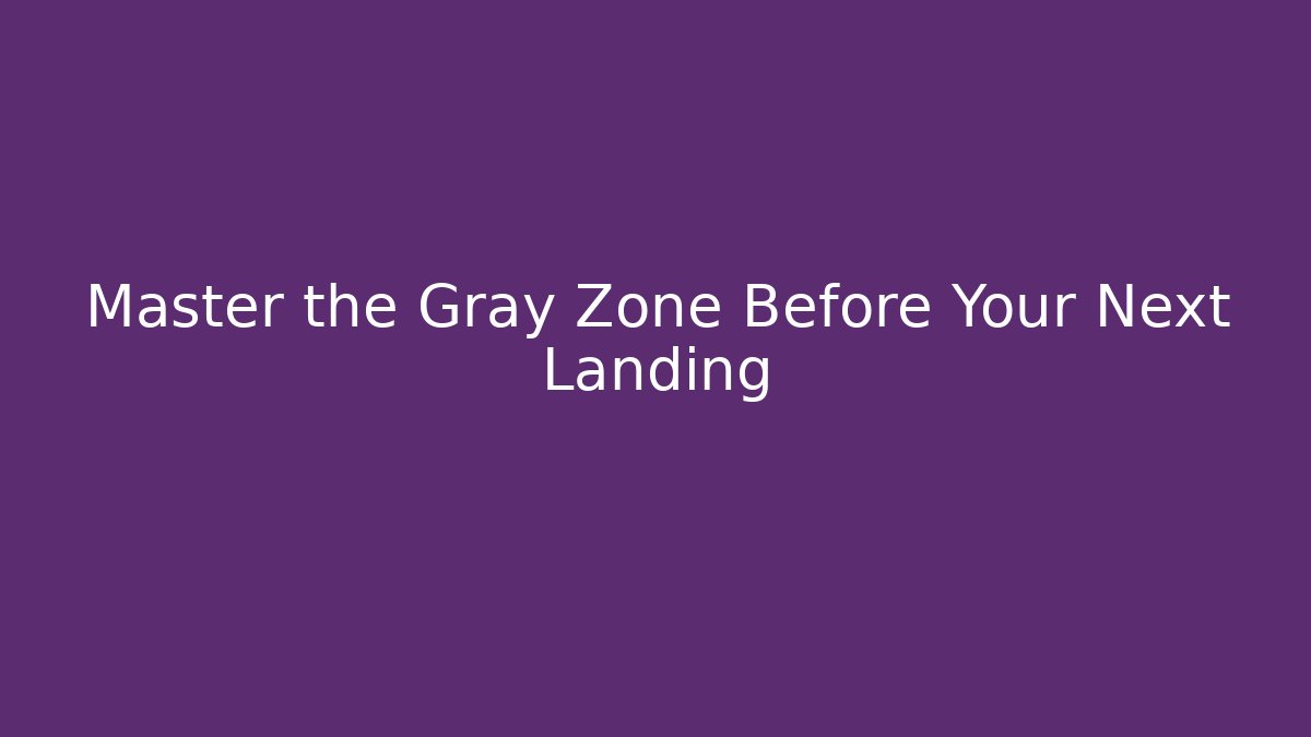 Master the Gray Zone Before Your Next Landing - Critter Realm