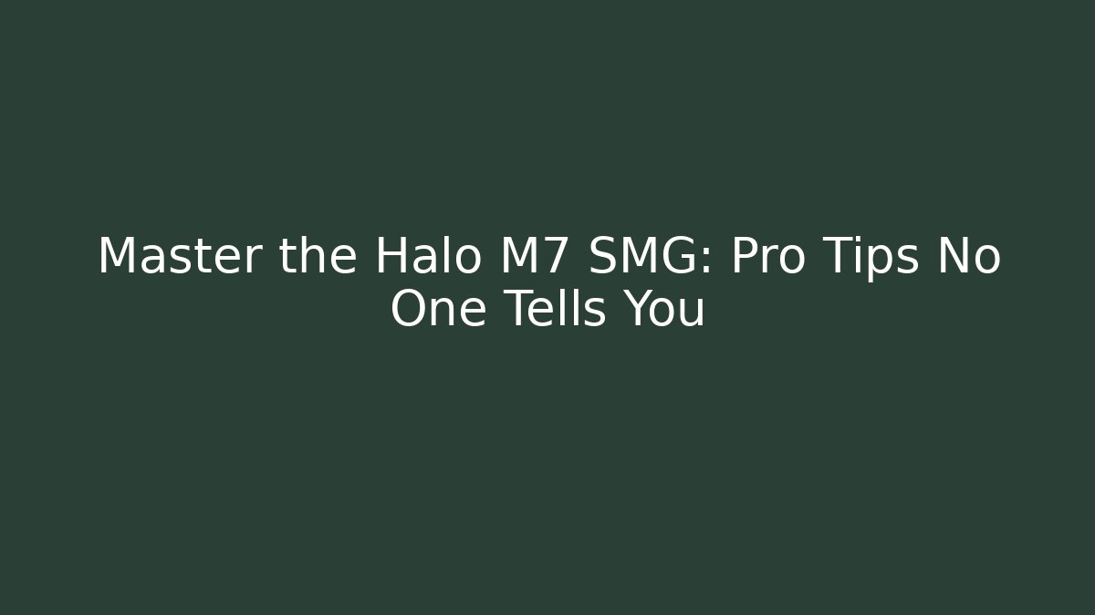 Master the Halo M7 SMG: Pro Tips No One Tells You