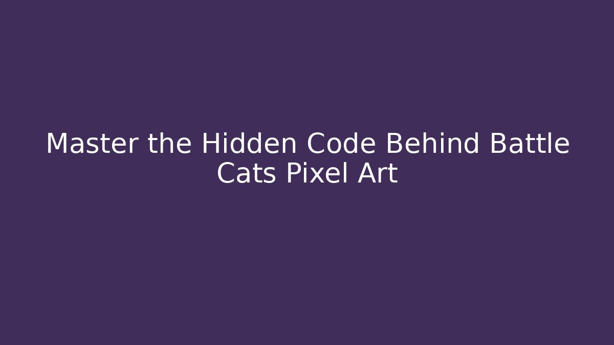Master the Hidden Code Behind Battle Cats Pixel Art - Critter Realm