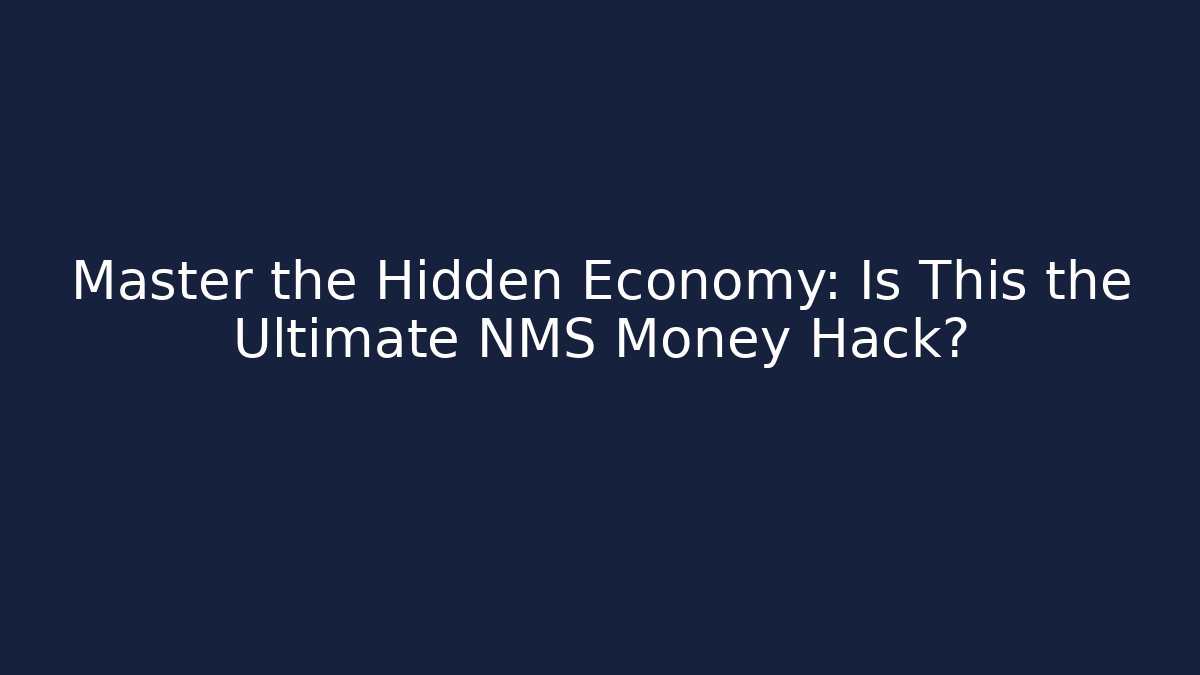 Master the Hidden Economy: Is This the Ultimate NMS Money Hack?