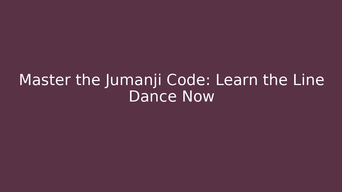 Master the Jumanji Code: Learn the Line Dance Now