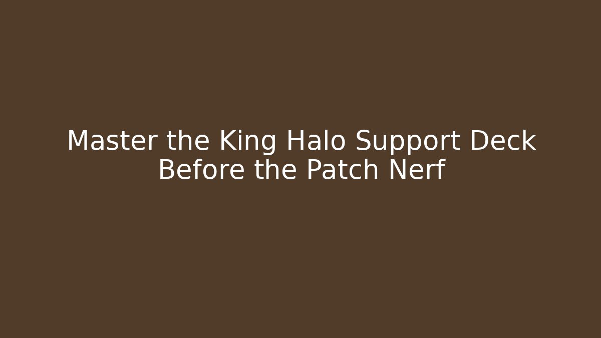 Master the King Halo Support Deck Before the Patch Nerf - Critter Realm