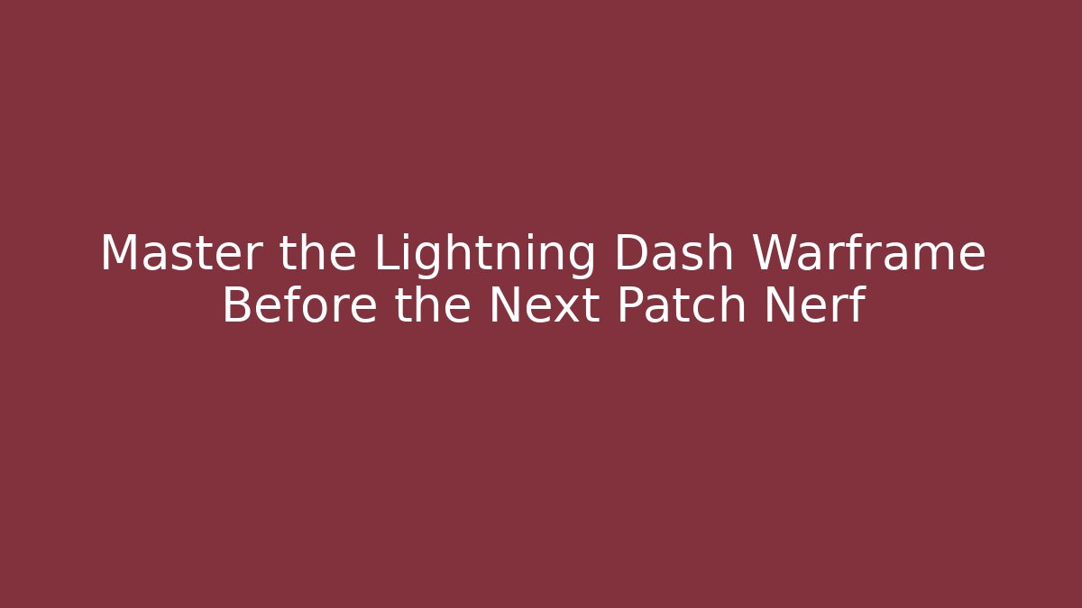 Master the Lightning Dash Warframe Before the Next Patch Nerf