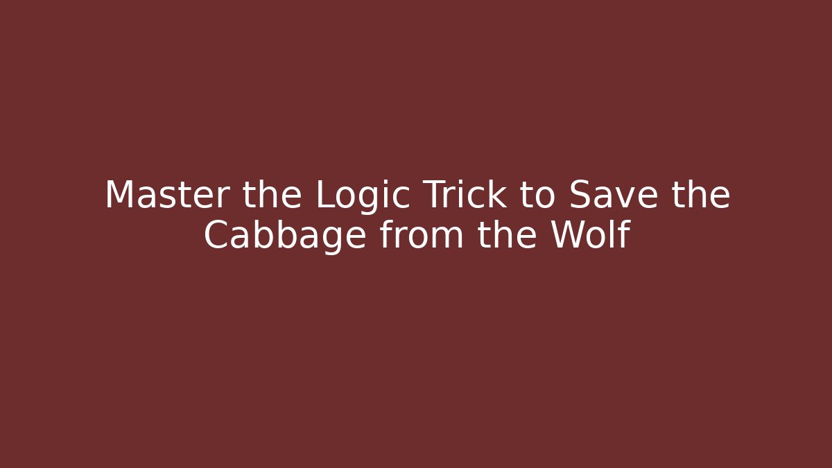 Master the Logic Trick to Save the Cabbage from the Wolf - Critter Realm