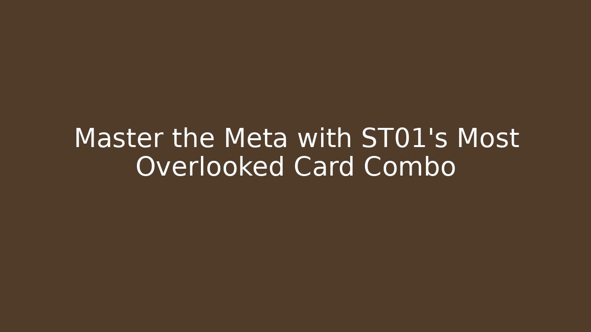 Master the Meta with ST01's Most Overlooked Card Combo