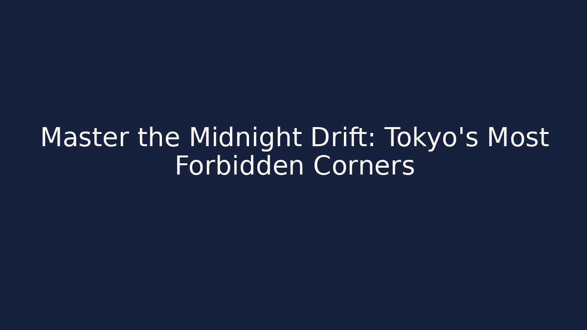 Master the Midnight Drift: Tokyo's Most Forbidden Corners - Critter Realm