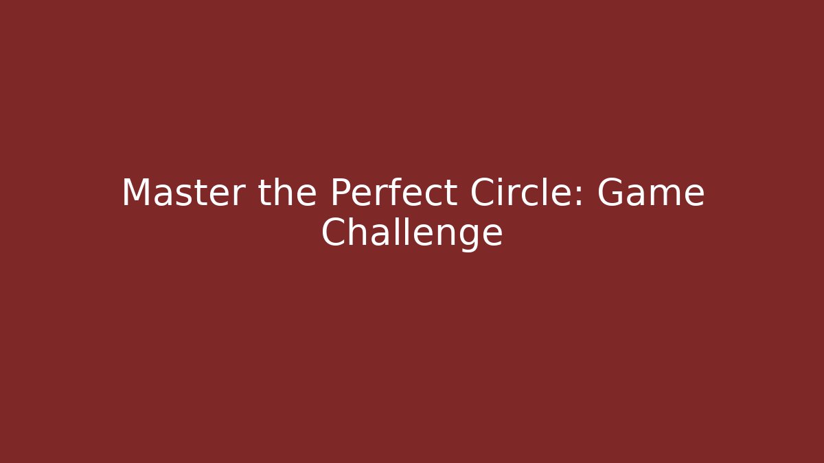 Master the Perfect Circle: Game Challenge