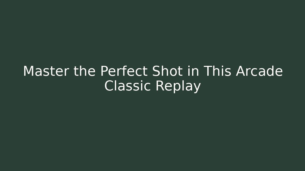 Master the Perfect Shot in This Arcade Classic Replay