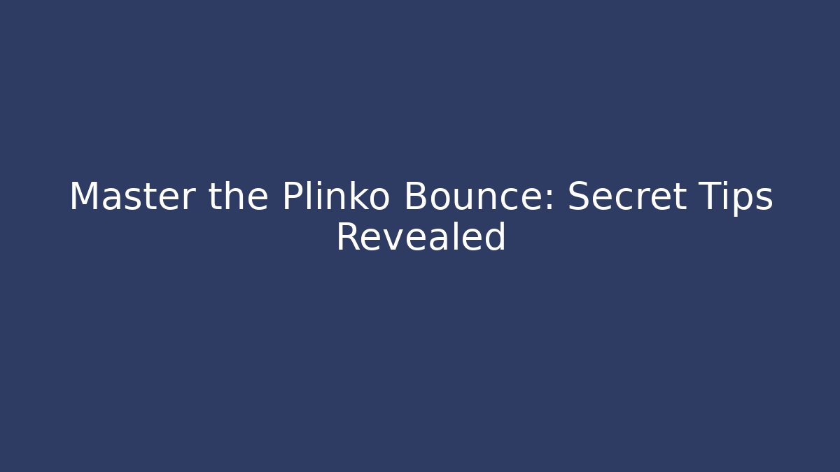 Master the Plinko Bounce: Secret Tips Revealed - Critter Realm