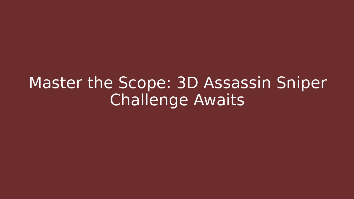 Master the Scope: 3D Assassin Sniper Challenge Awaits - Critter Realm
