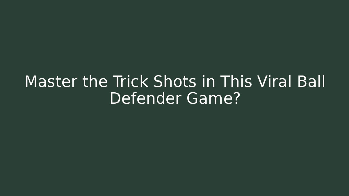 Master the Trick Shots in This Viral Ball Defender Game?