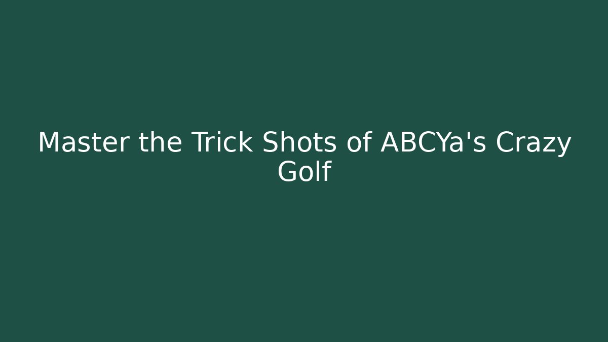 Master the Trick Shots of ABCYa's Crazy Golf - Critter Realm