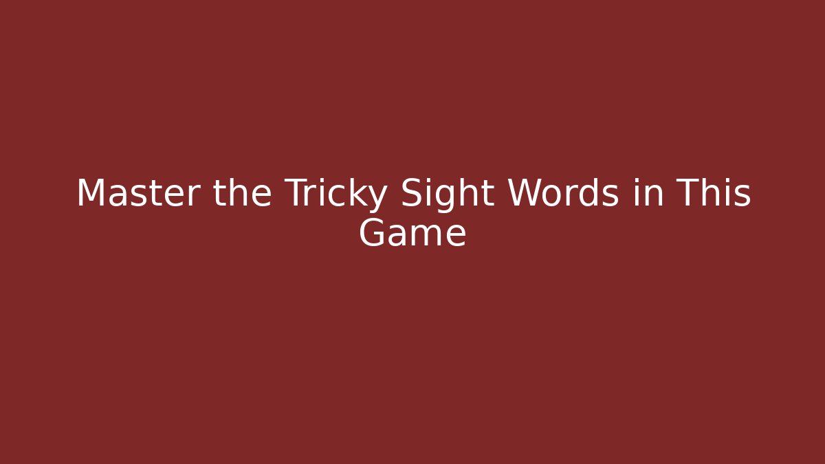 Master the Tricky Sight Words in This Game