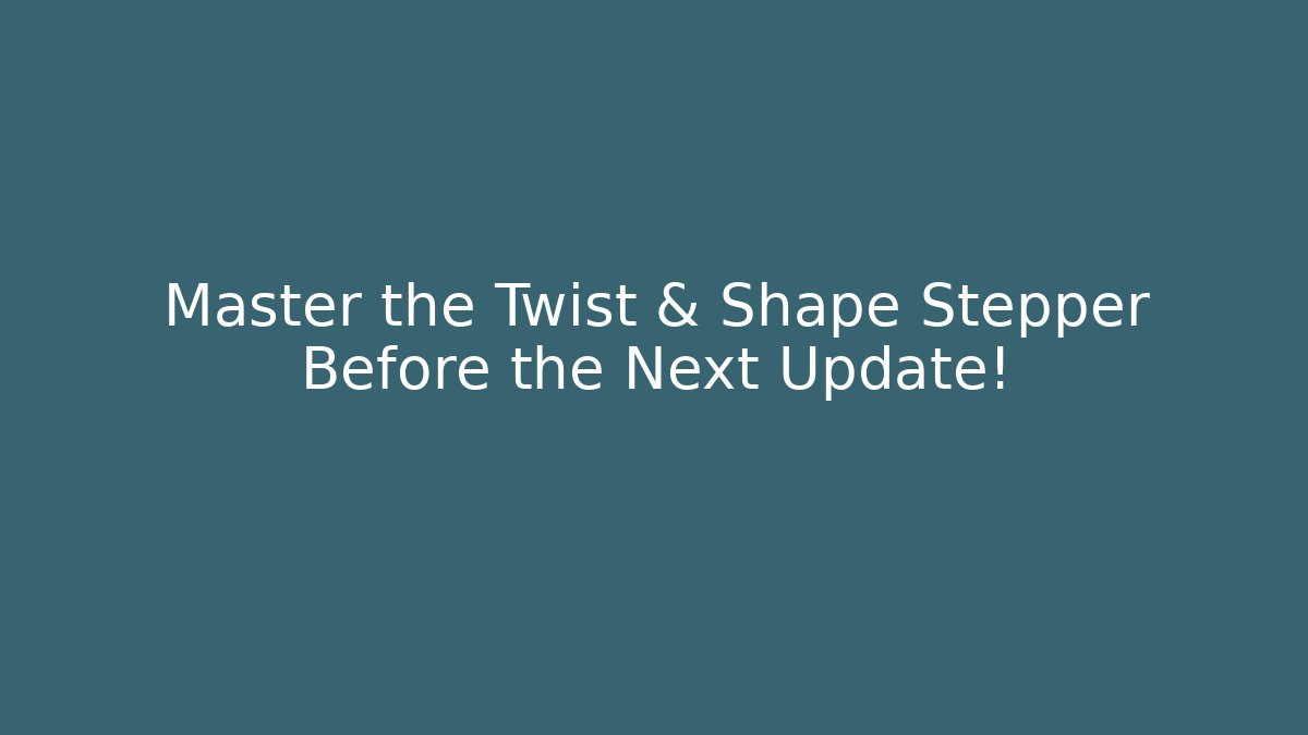 Master the Twist & Shape Stepper Before the Next Update! - Critter Realm