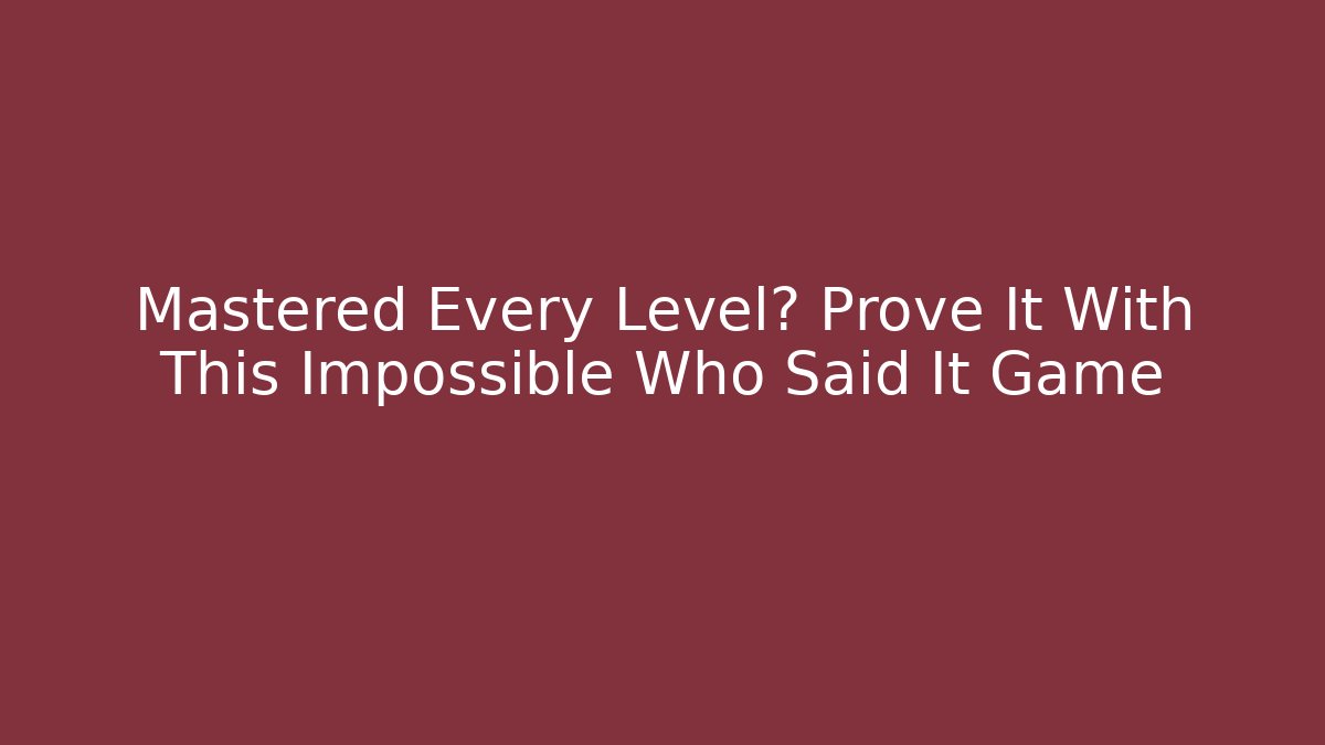 Mastered Every Level? Prove It With This Impossible Who Said It Game - Critter Realm