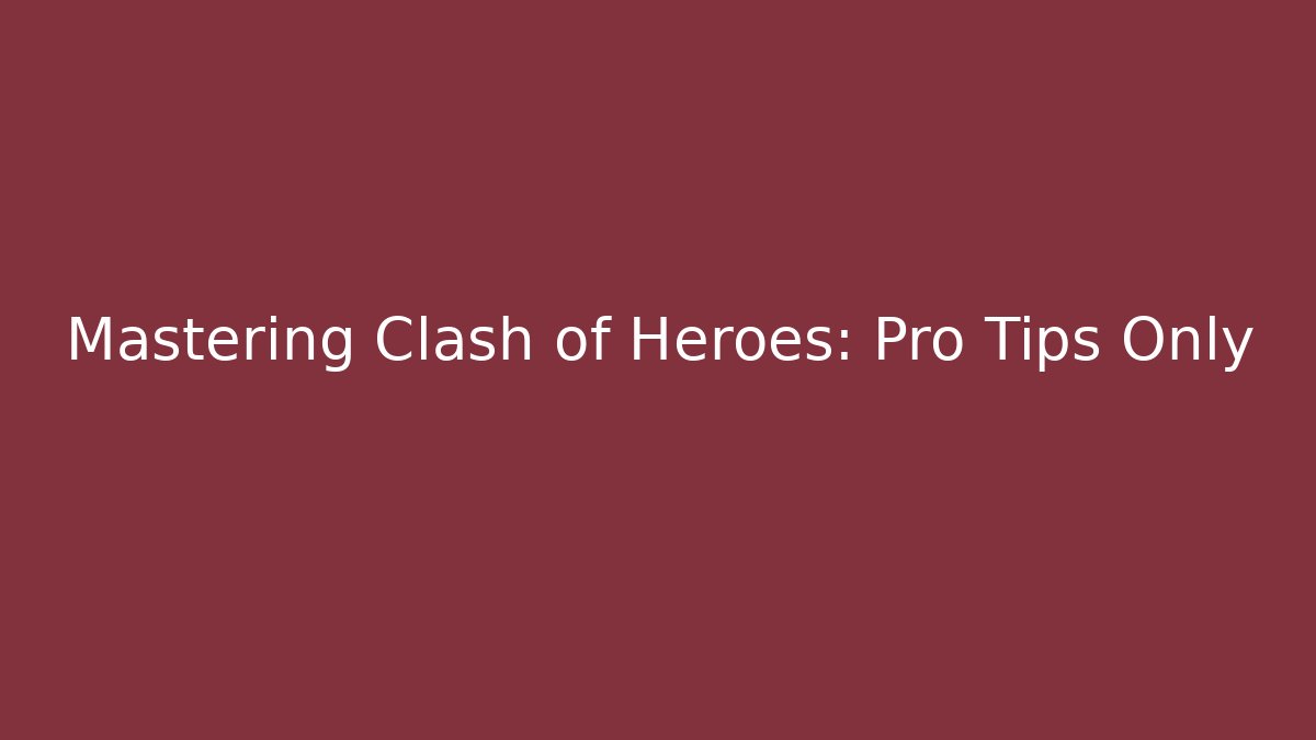 Mastering Clash of Heroes: Pro Tips Only - Critter Realm