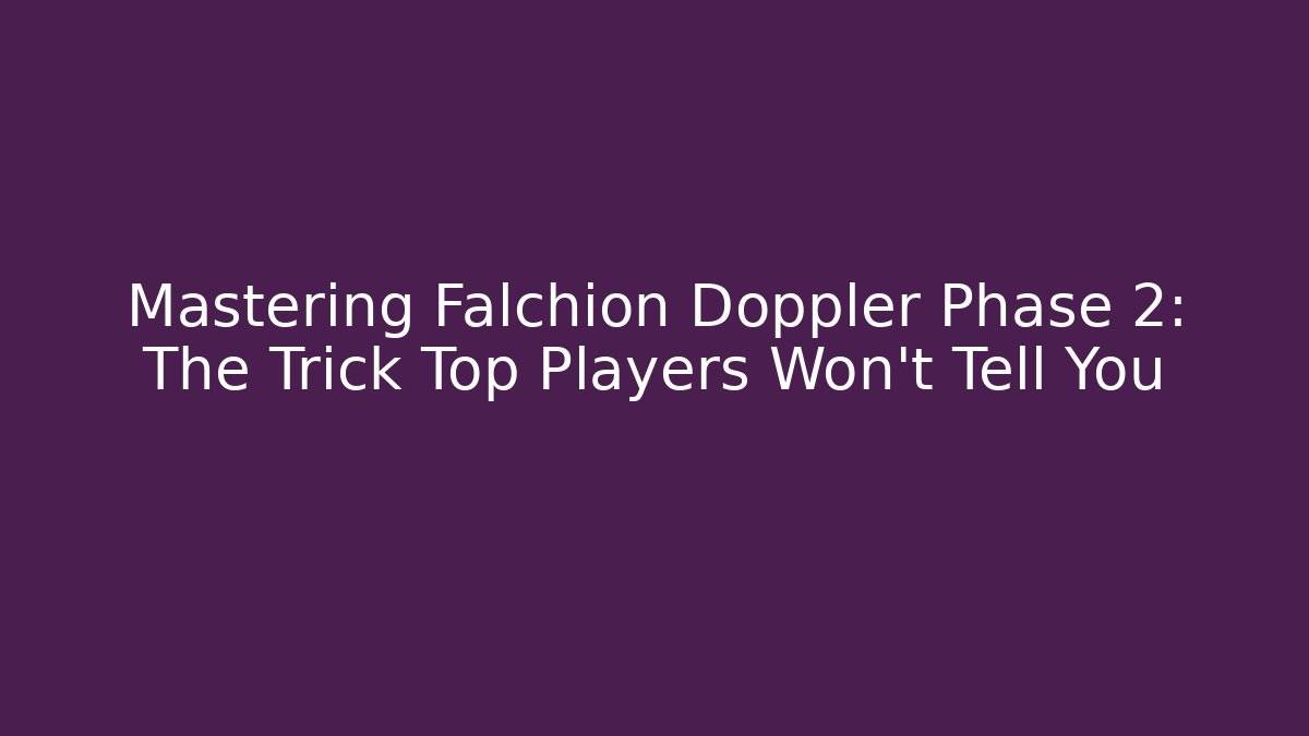 Mastering Falchion Doppler Phase 2: The Trick Top Players Won’t Tell You