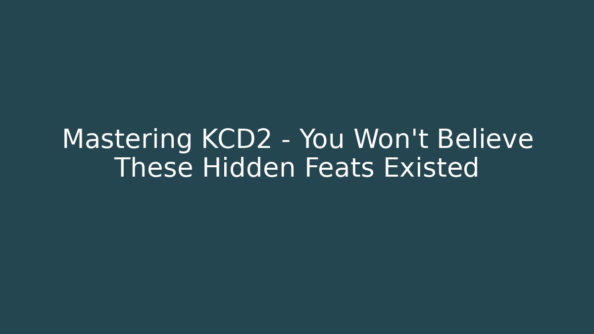 Mastering KCD2 – You Won’t Believe These Hidden Feats Existed