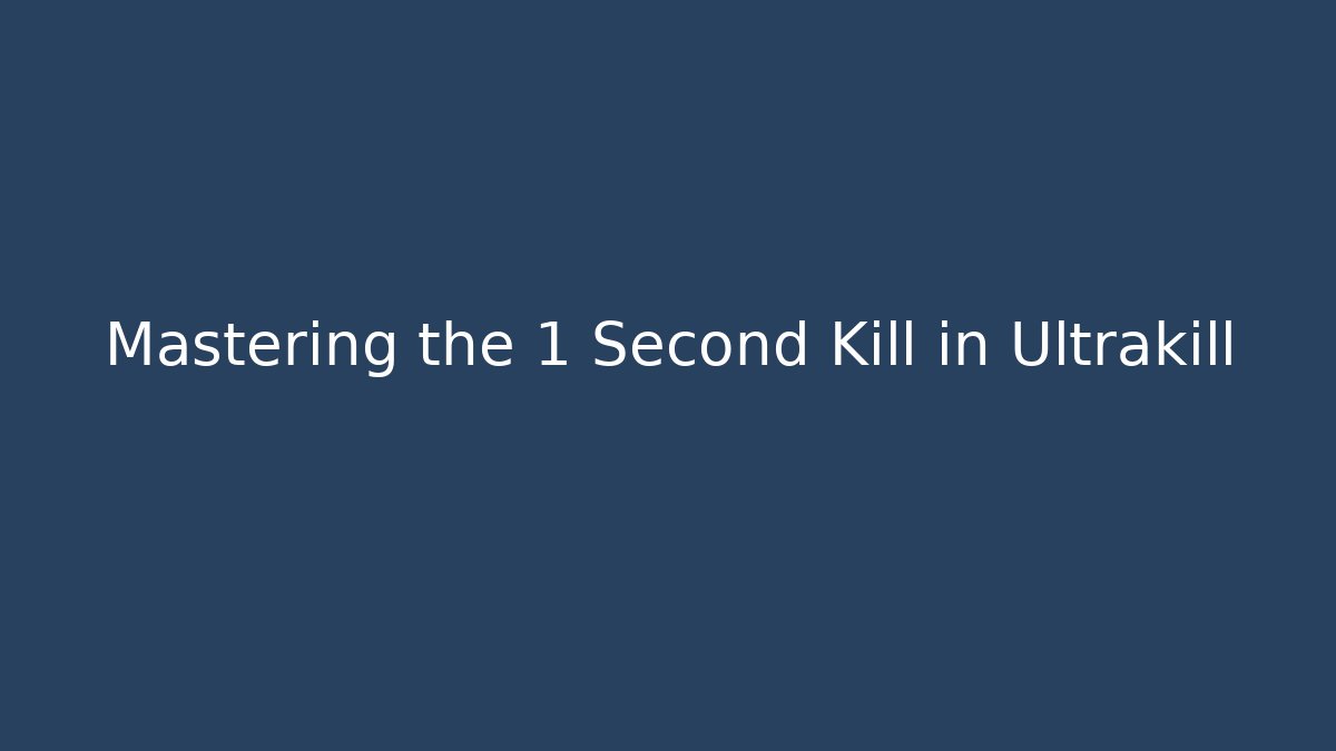 Mastering the 1 Second Kill in Ultrakill