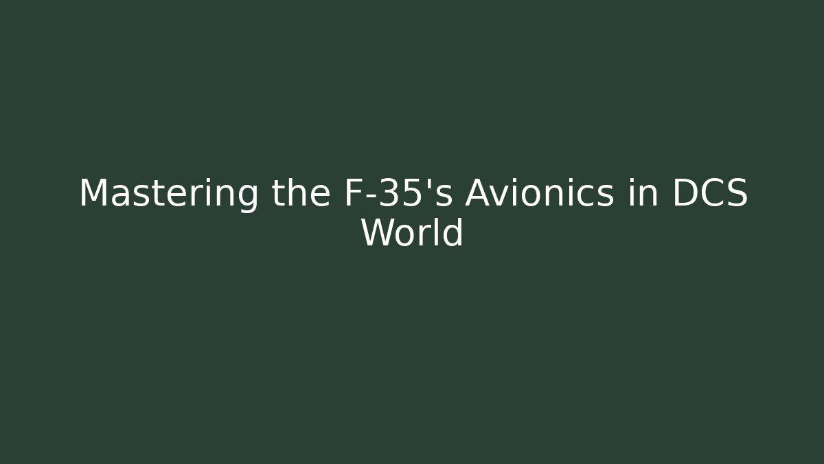 Mastering the F-35's Avionics in DCS World - Critter Realm