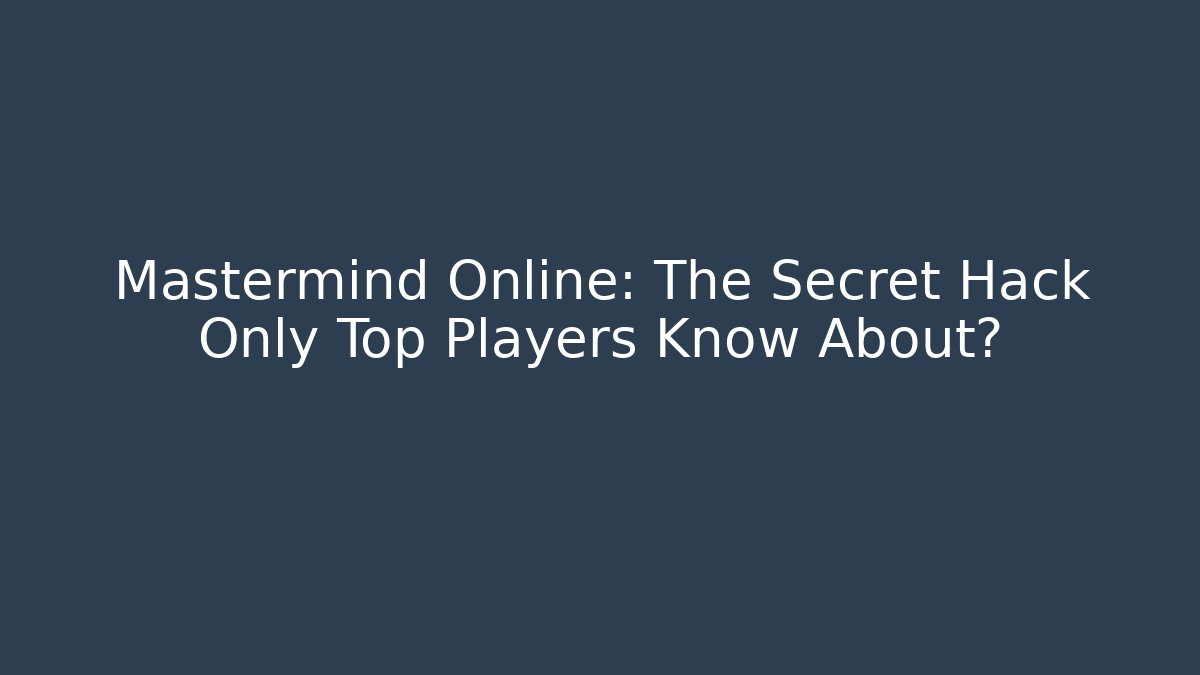 Mastermind Online: The Secret Hack Only Top Players Know About? - Critter Realm