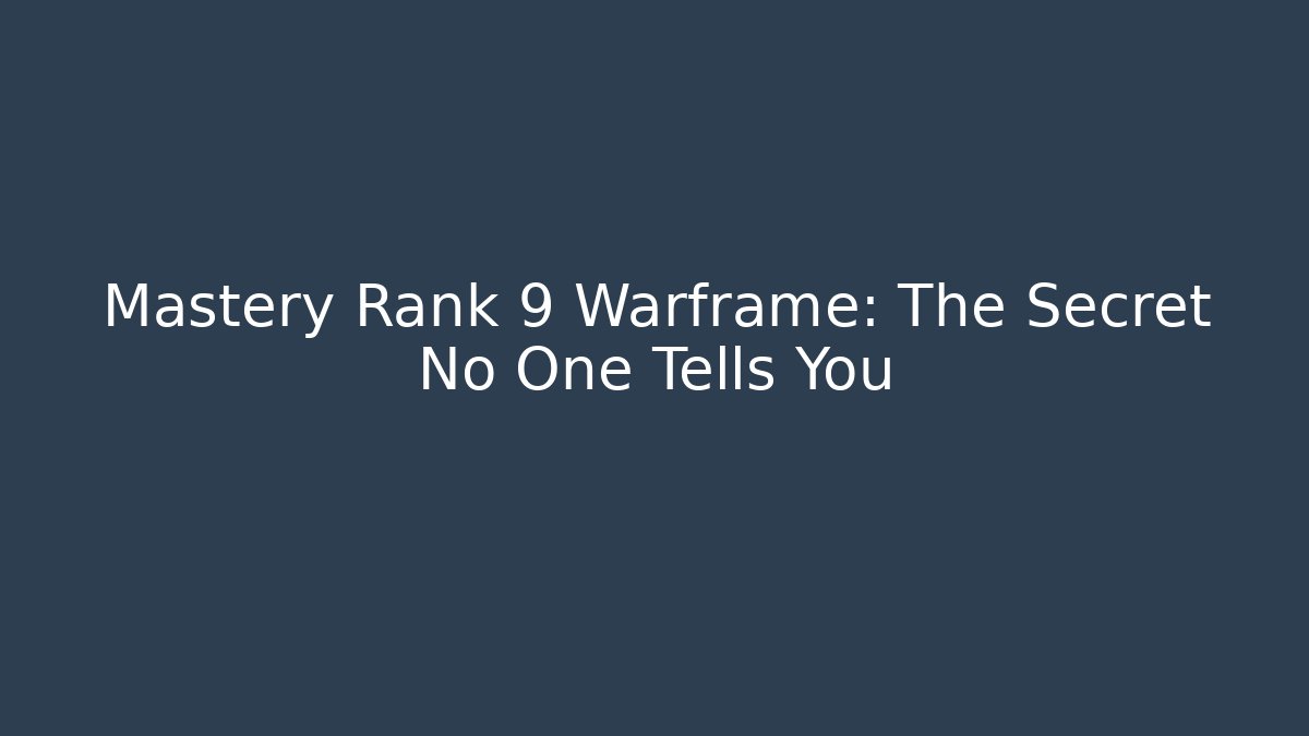 Mastery Rank 9 Warframe: The Secret No One Tells You - Critter Realm