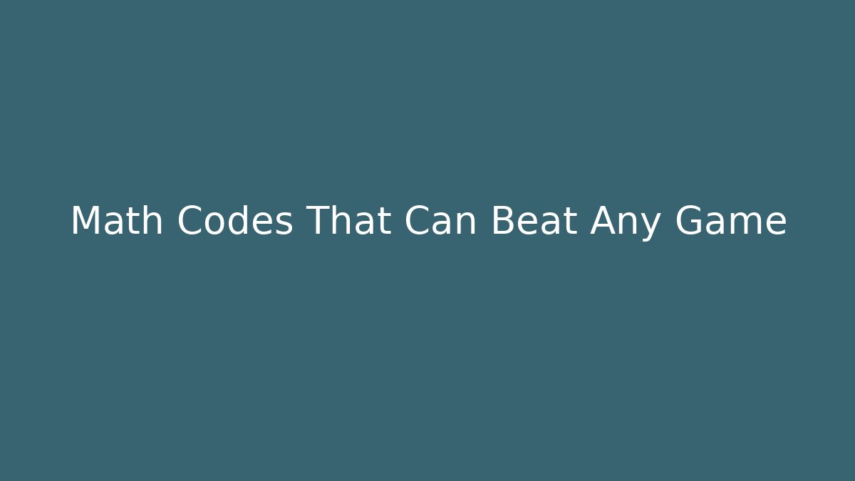 Math Codes That Can Beat Any Game
