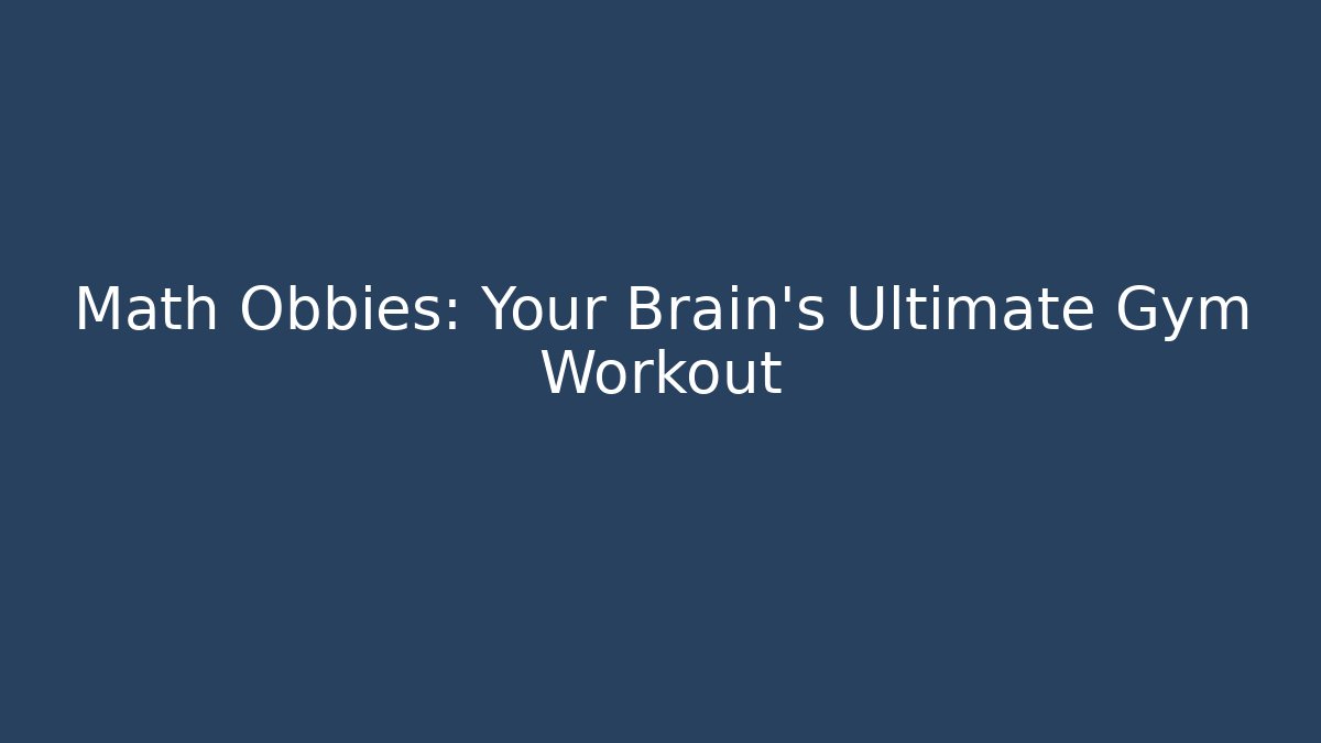 Math Obbies: Your Brain's Ultimate Gym Workout - Critter Realm