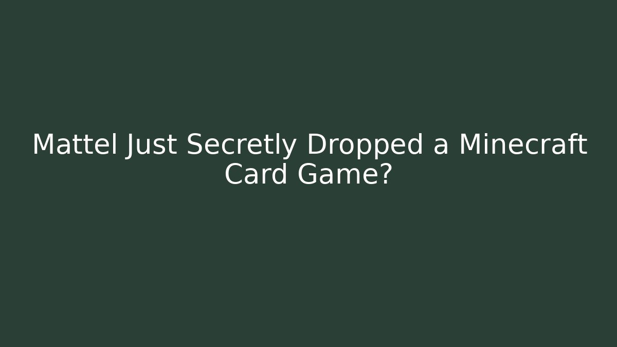 Mattel Just Secretly Dropped a Minecraft Card Game?