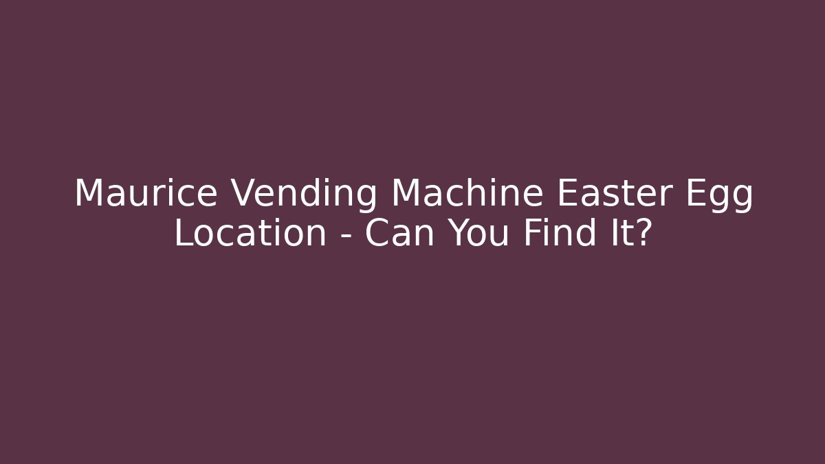 Maurice Vending Machine Easter Egg Location - Can You Find It? - Critter Realm