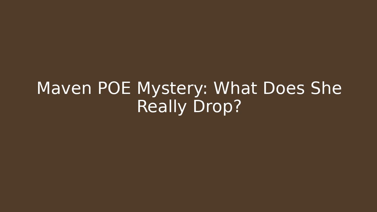 Maven POE Mystery: What Does She Really Drop? - Critter Realm