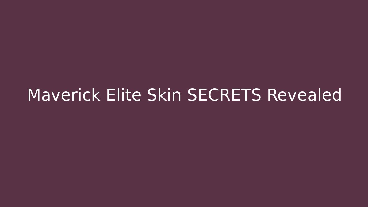 Maverick Elite Skin SECRETS Revealed