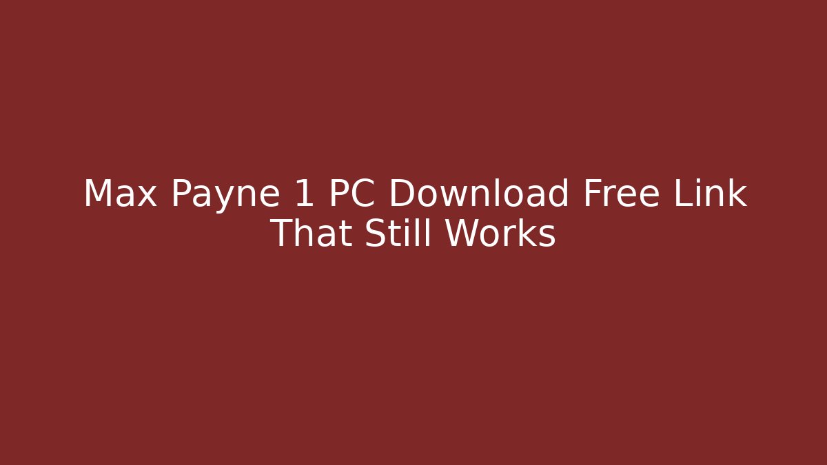 Max Payne 1 PC Download Free Link That Still Works