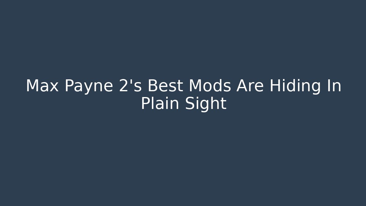 Max Payne 2's Best Mods Are Hiding In Plain Sight