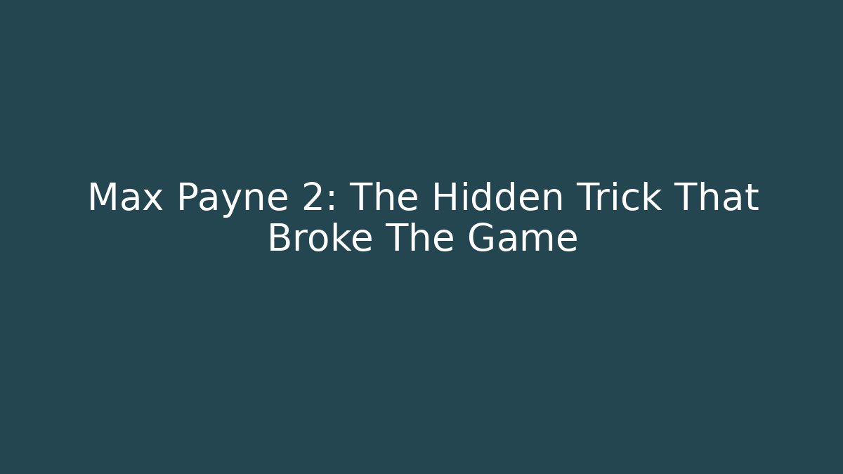 Max Payne 2: The Hidden Trick That Broke The Game