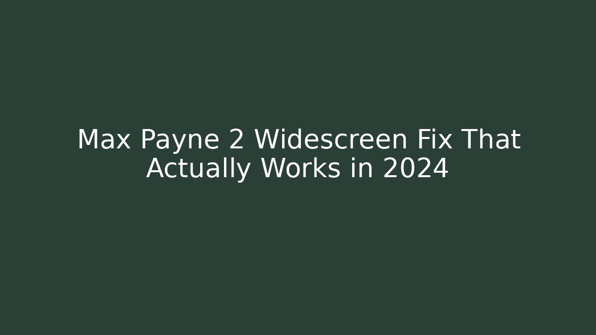 Max Payne 2 Widescreen Fix That Actually Works in 2024 - Critter Realm