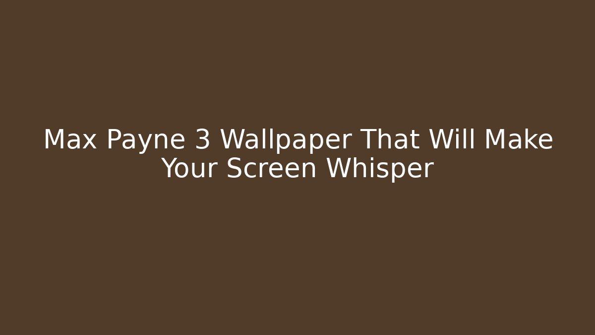Max Payne 3 Wallpaper That Will Make Your Screen Whisper
