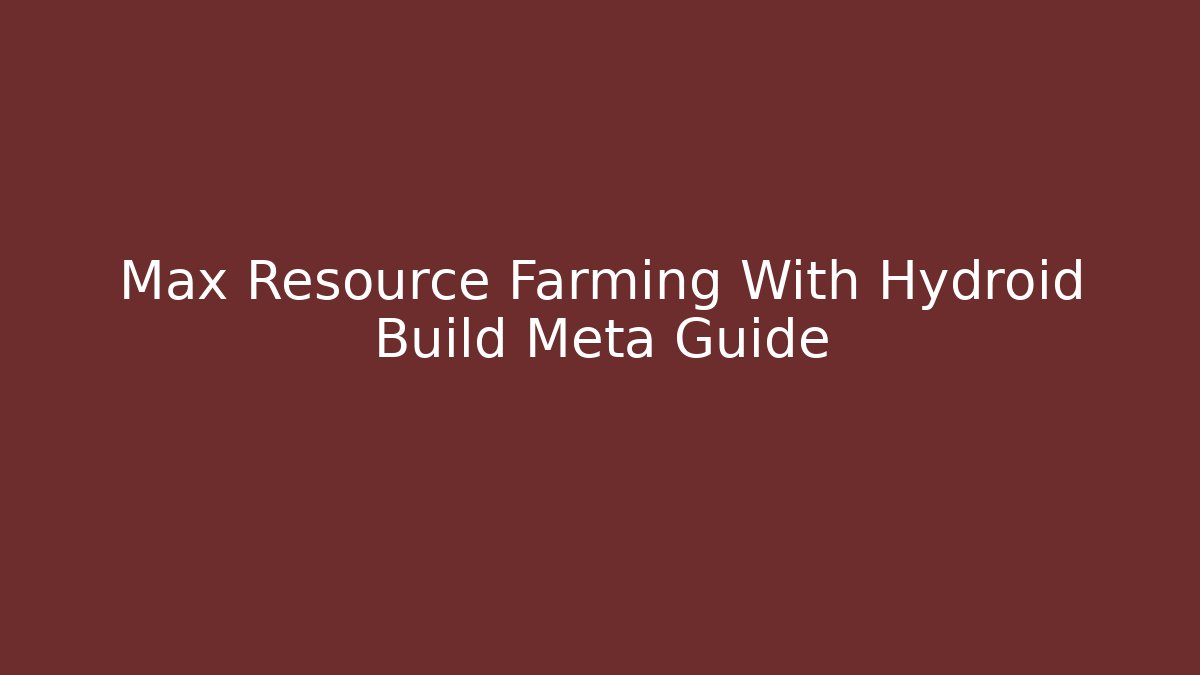 Max Resource Farming With Hydroid Build Meta Guide