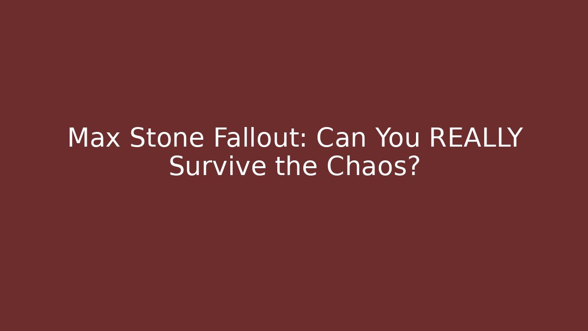 Max Stone Fallout: Can You REALLY Survive the Chaos? - Critter Realm