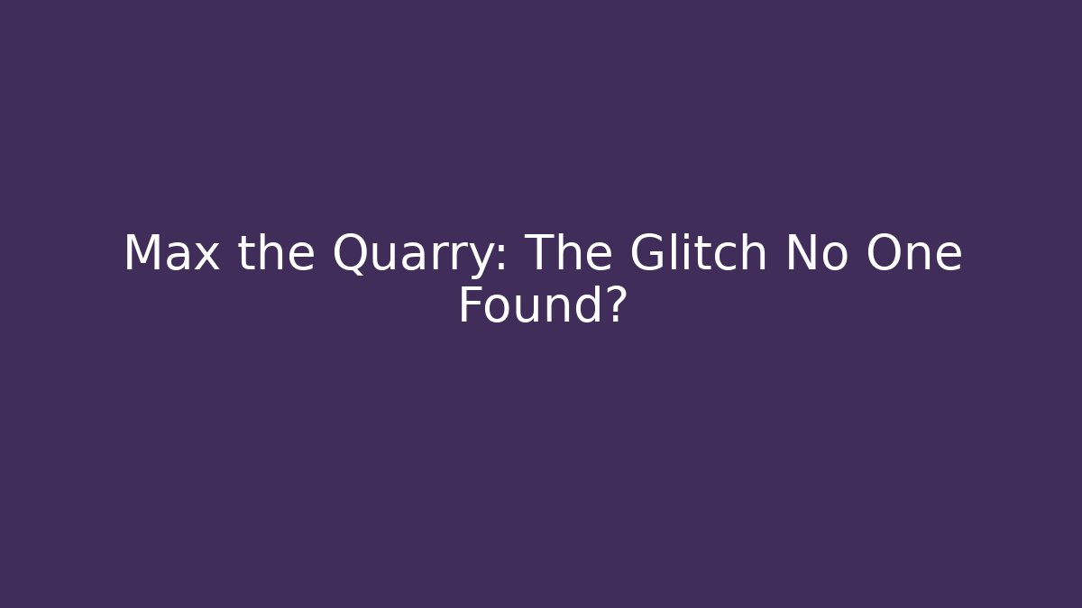 Max the Quarry: The Glitch No One Found? - Critter Realm