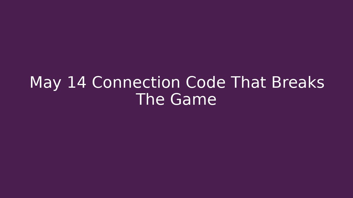 May 14 Connection Code That Breaks The Game - Critter Realm