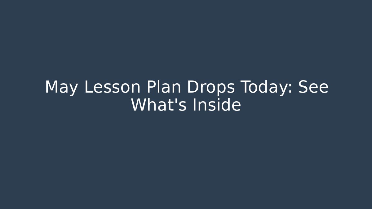 May Lesson Plan Drops Today: See What's Inside - Critter Realm