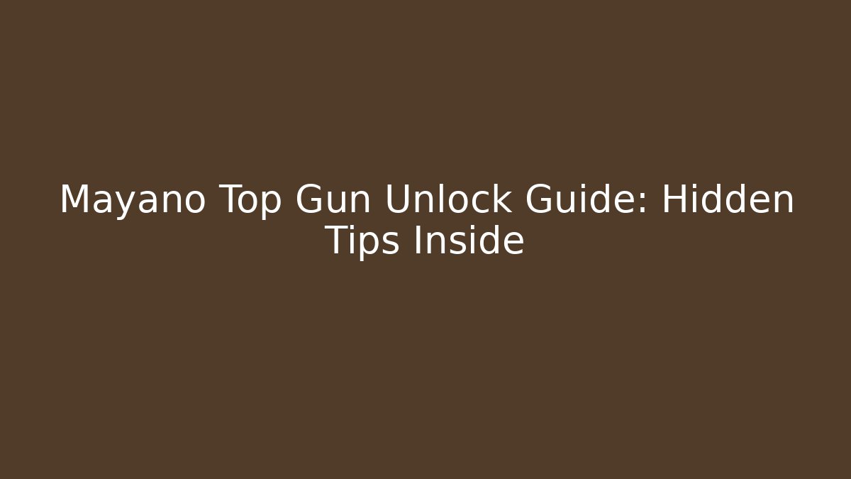 Mayano Top Gun Unlock Guide: Hidden Tips Inside