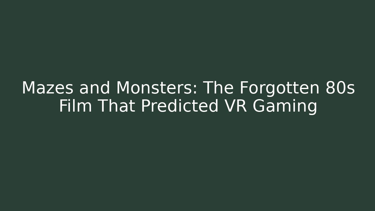 Mazes and Monsters: The Forgotten 80s Film That Predicted VR Gaming