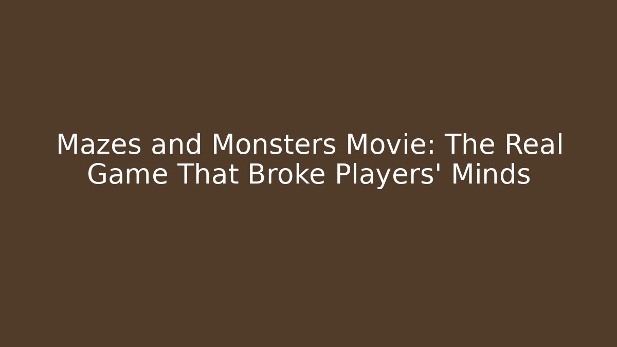 Mazes and Monsters Movie: The Real Game That Broke Players' Minds