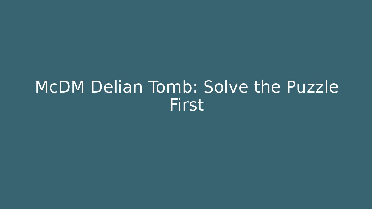 McDM Delian Tomb: Solve the Puzzle First - Critter Realm